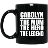 Carolyn The Mum The Hero The Legend - 11 Oz Coffee Mug Black