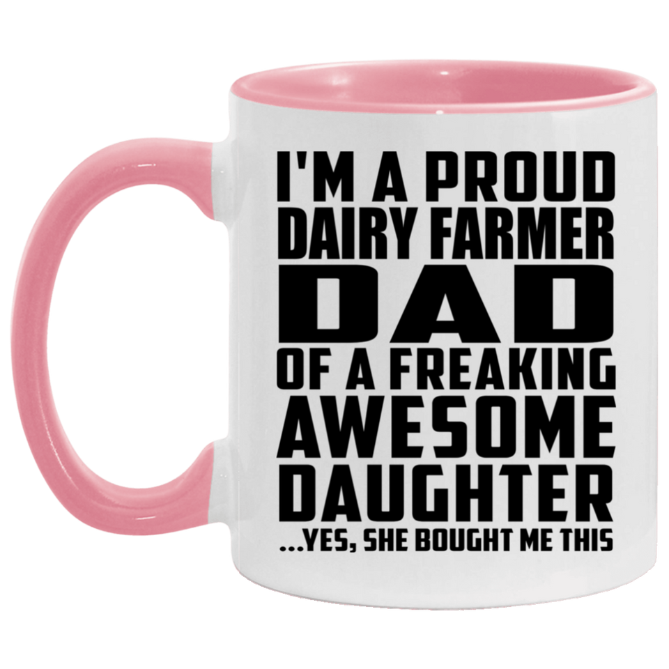 Proud Dairy Farmer Dad Of Awesome Daughter - 11oz Accent Mug Pink