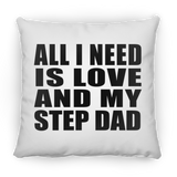 All I Need Is Love And My Step Dad - Throw Pillow