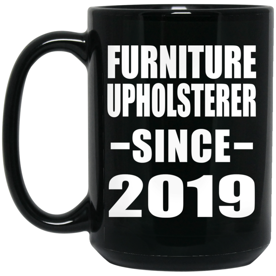 Furniture Upholsterer Since 2019 - 15oz Coffee Mug Black
