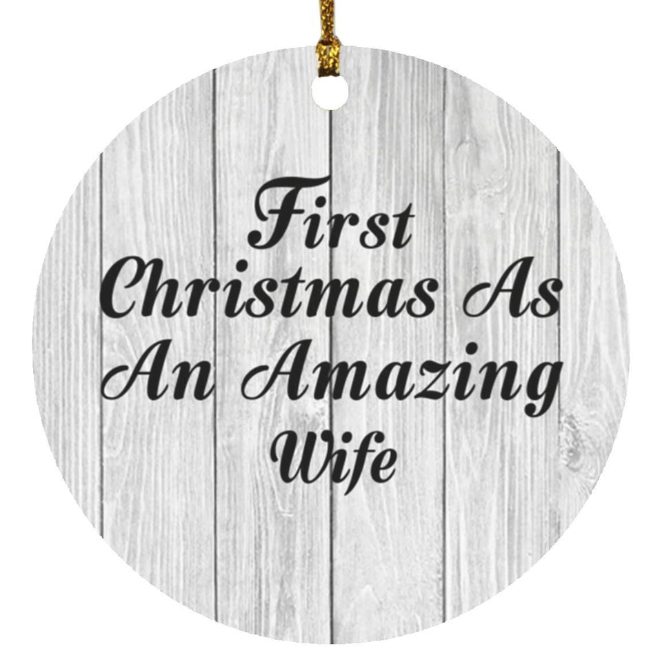 First Christmas As An Amazing Wife - Circle Ornament F
