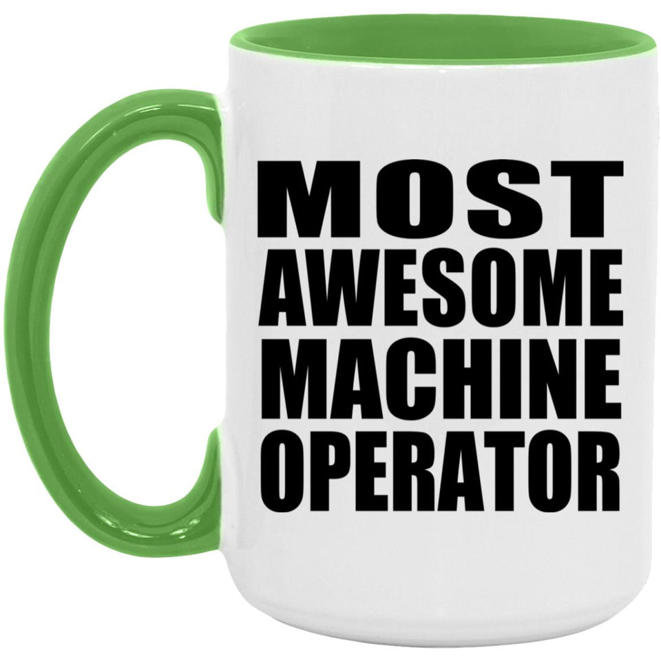 Most Awesome Machine Operator - 15oz Accent Mug Green