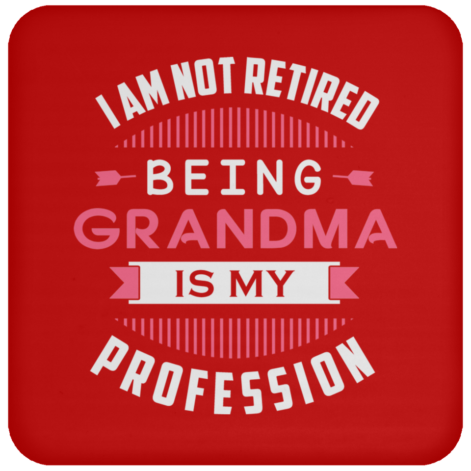 I Am Not Retired, Being Grandma Is My Profession - Drink Coaster