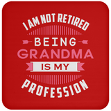 I Am Not Retired, Being Grandma Is My Profession - Drink Coaster