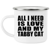 All I Need Is Love And My Tabby Cat - 12oz Camping Mug