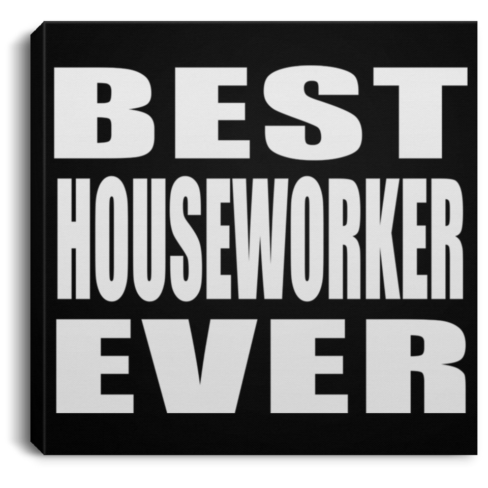 Best Houseworker Ever - Canvas Square