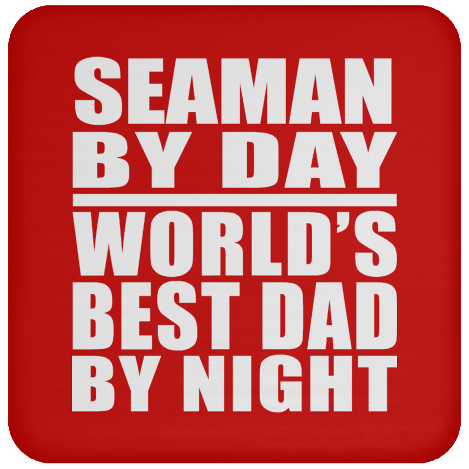 Seaman By Day World's Best Dad By Night - Drink Coaster