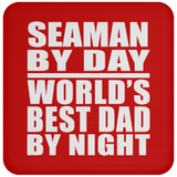 Seaman By Day World's Best Dad By Night - Drink Coaster