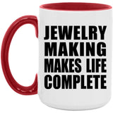 Jewelry Making Makes Life Complete - 15oz Accent Mug Red