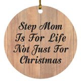 Step Mom Is For Life Not Just For Christmas - Circle Ornament C