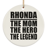 Rhonda The Mom The Hero The Legend - Circle Ornament