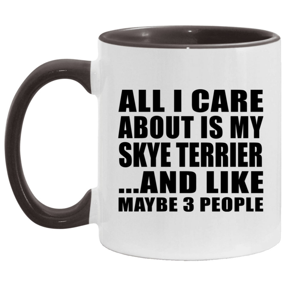 All I Care About Is My Skye Terrier - 11oz Accent Mug Black
