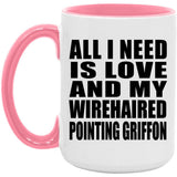 All I Need Is Love And My Wirehaired Pointing Griffon - 15oz Accent Mug Pink
