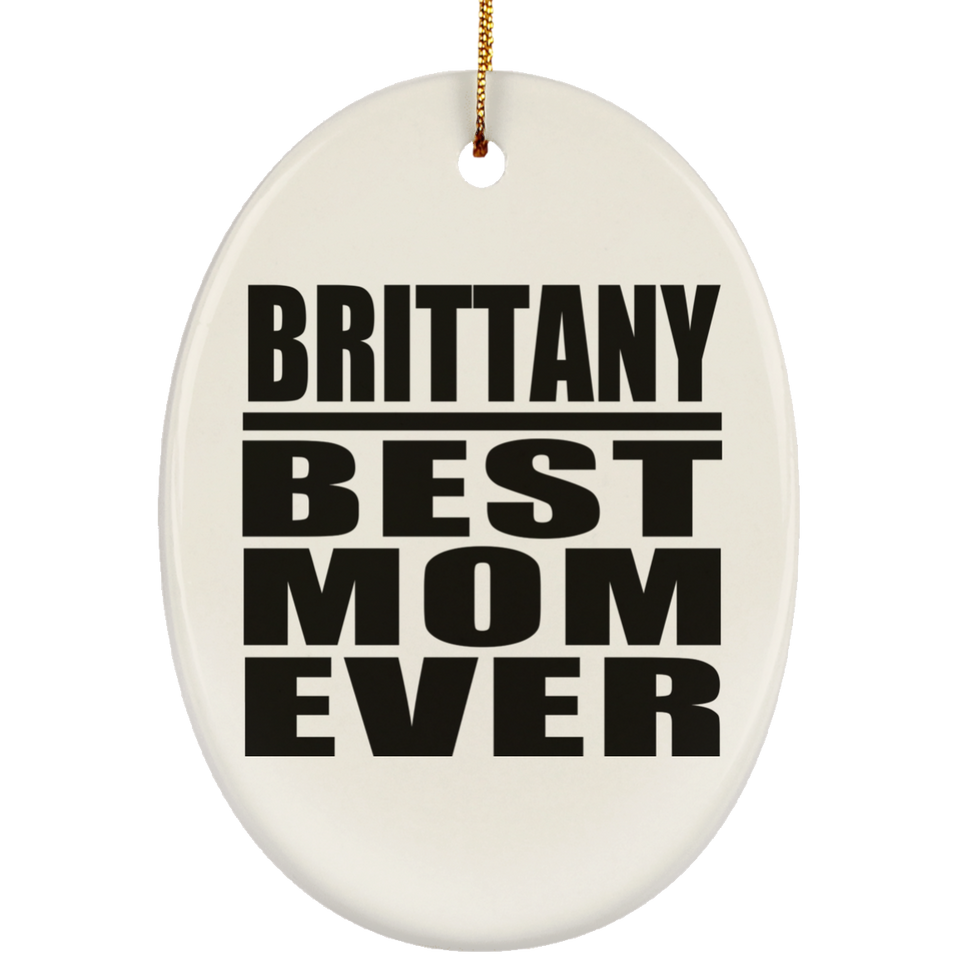 Brittany Best Mom Ever - Oval Ornament