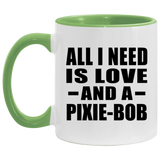 All I Need Is Love And A Pixie-Bob - 11oz Accent Mug Green