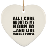 All I Care About Is My Korn Ja - Heart Ornament