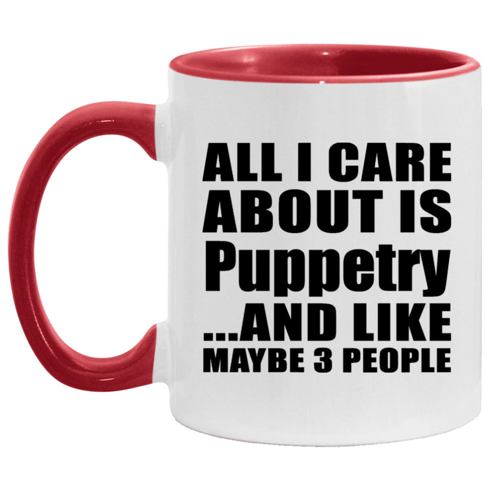 All I Care About Is Puppetry - 11oz Accent Mug Red