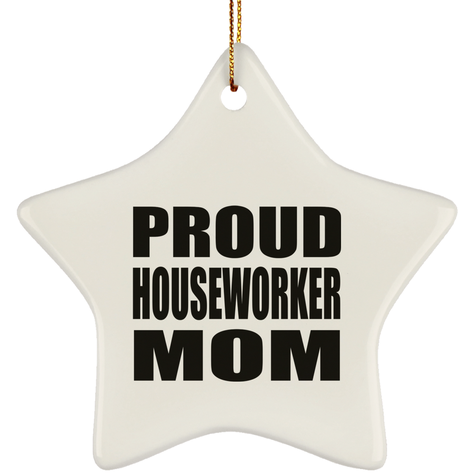 Proud Houseworker Mom - Star Ornament