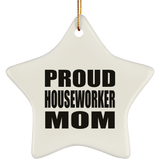 Proud Houseworker Mom - Star Ornament