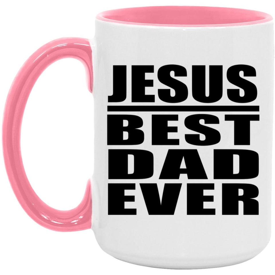 Jesus Best Dad Ever - 15oz Accent Mug Pink