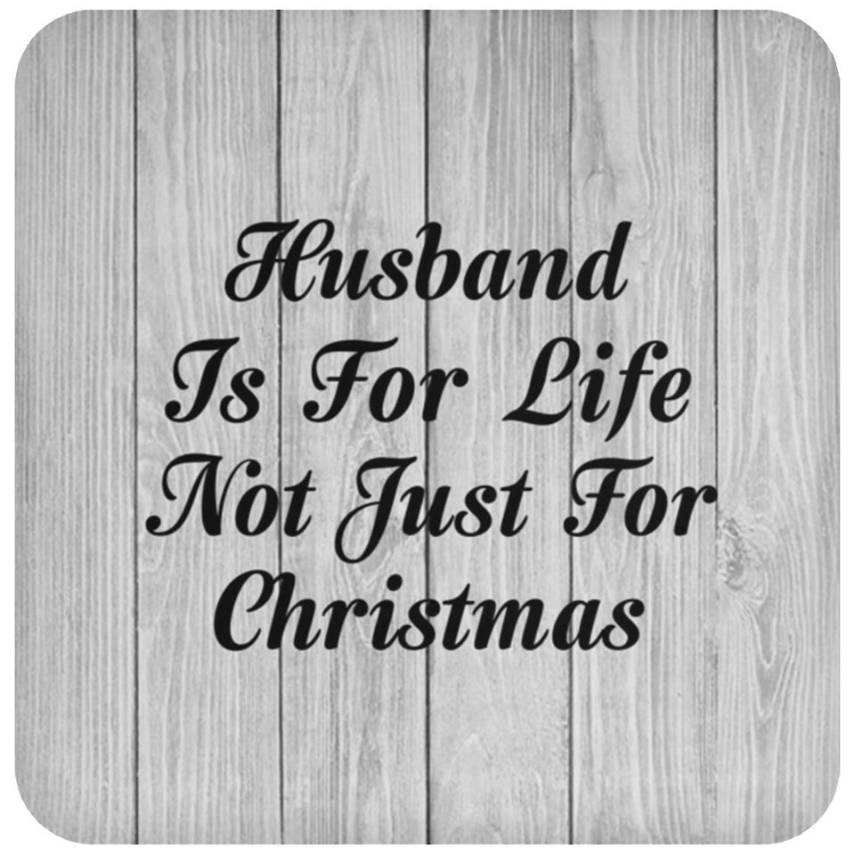 Husband Is For Life Not Just For Christmas - Drink Coaster F
