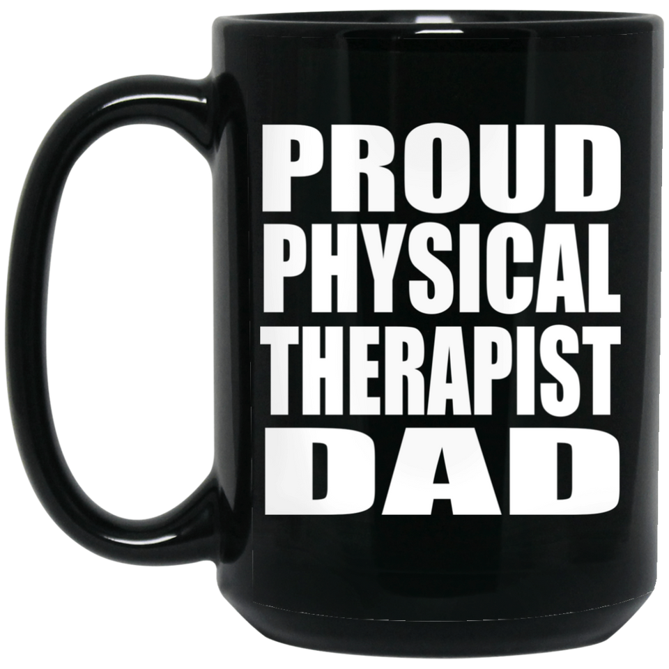 Proud Physical Therapist Dad - 15oz Coffee Mug Black