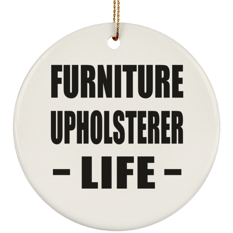 Furniture Upholsterer Life - Circle Ornament