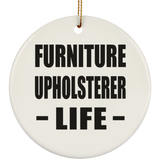 Furniture Upholsterer Life - Circle Ornament