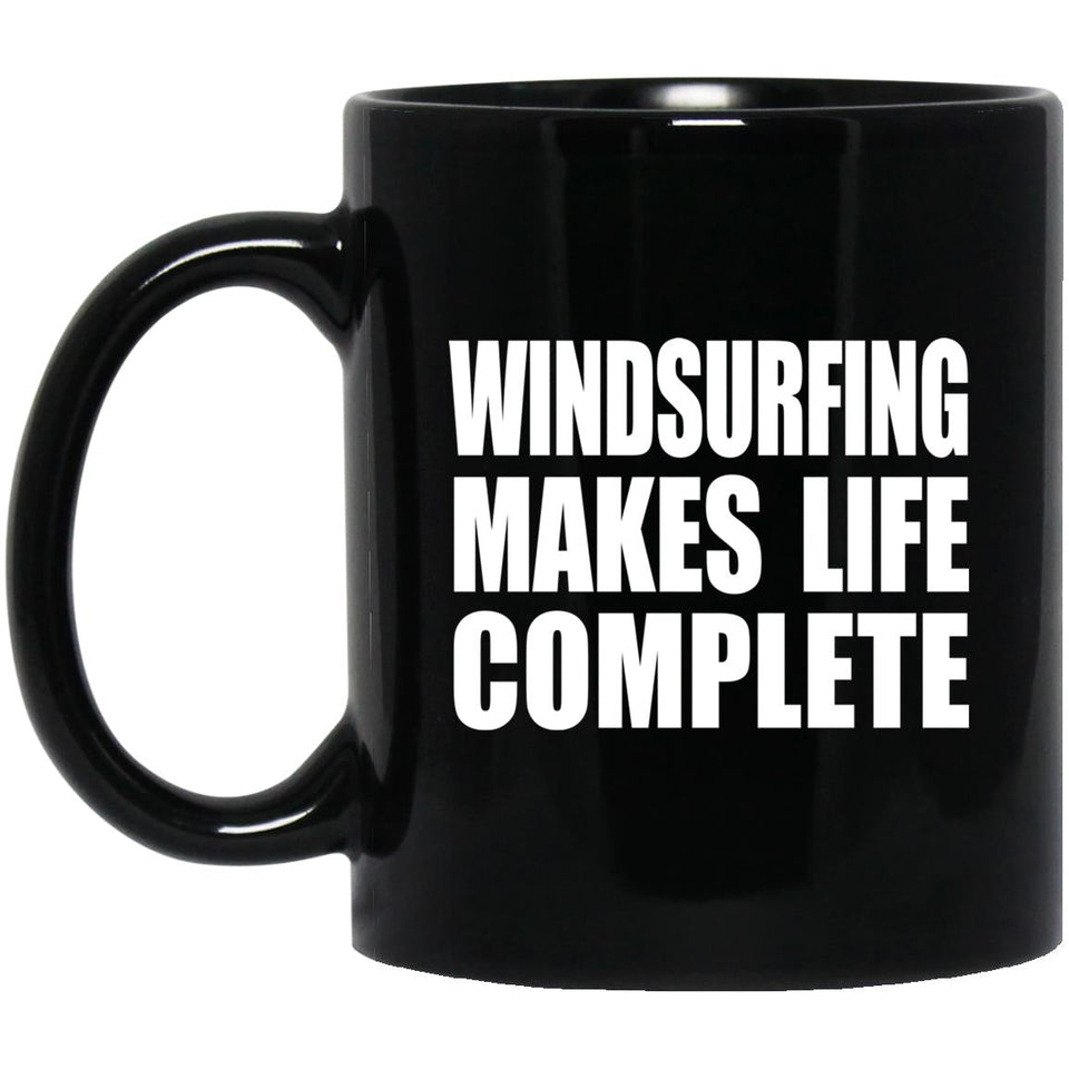Windsurfing Makes Life Complete - 11oz Coffee Mug Black