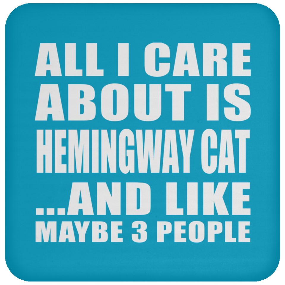 All I Care About Is Hemingway Cat - Drink Coaster