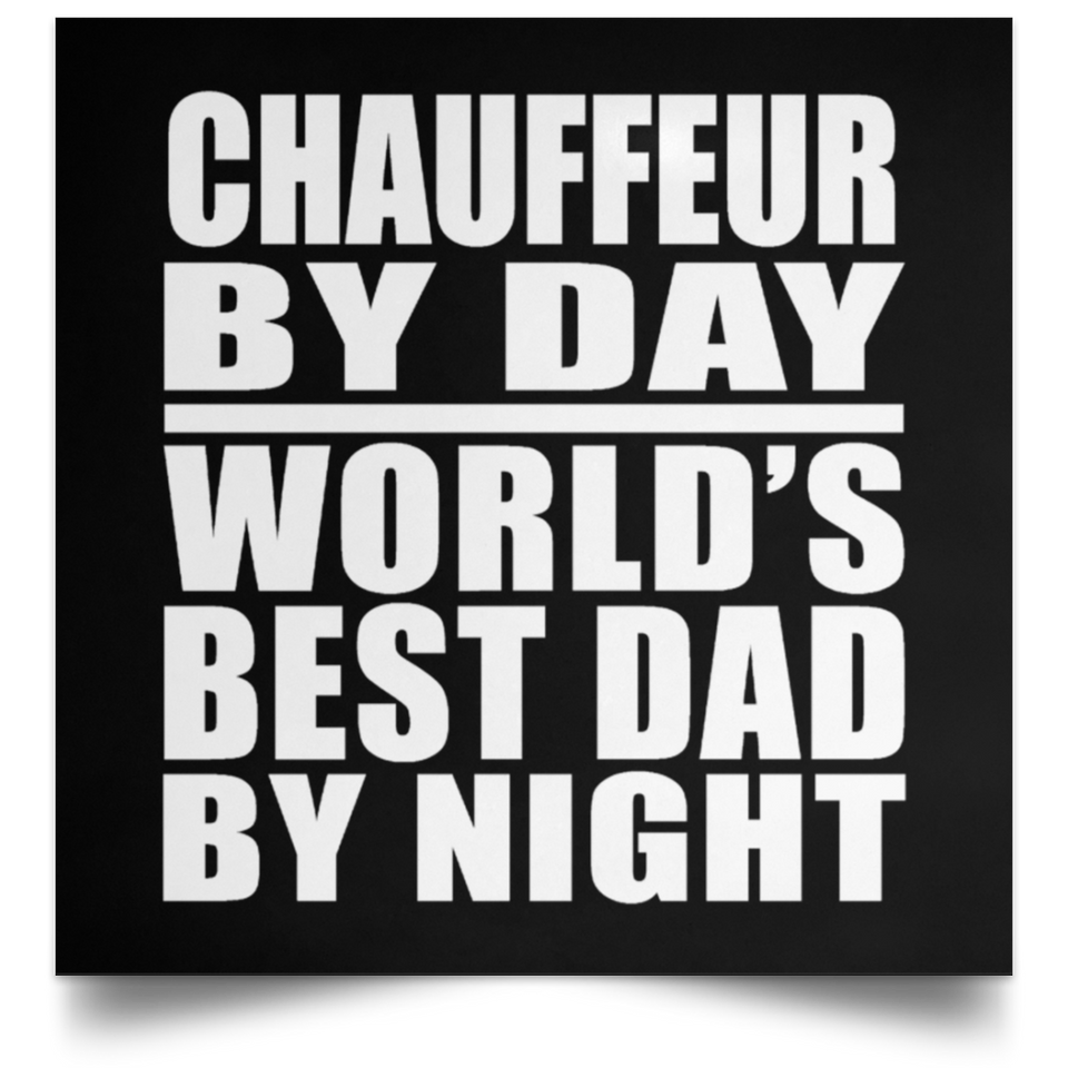 Chauffeur By Day World's Best Dad By Night - Poster Square