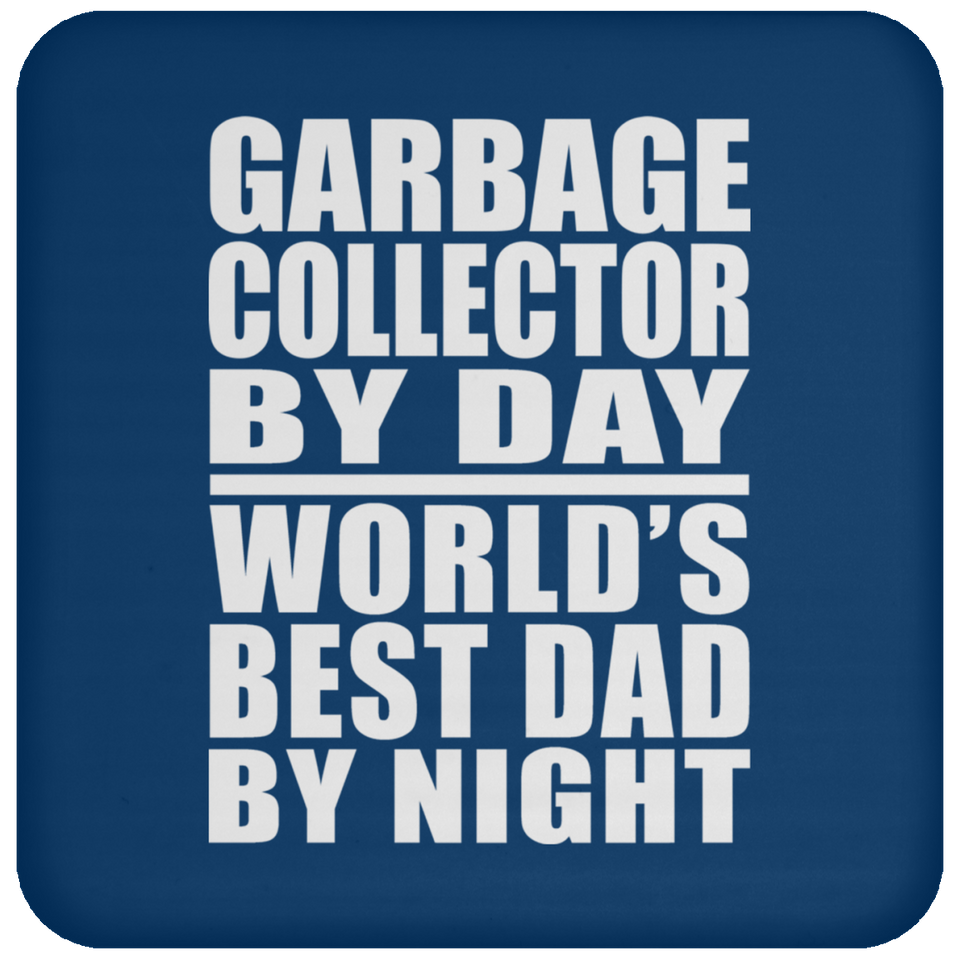 Garbage Collector By Day World's Best Dad By Night - Drink Coaster