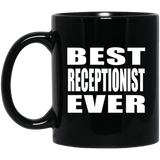 Best Receptionist Ever - 11 Oz Coffee Mug Black