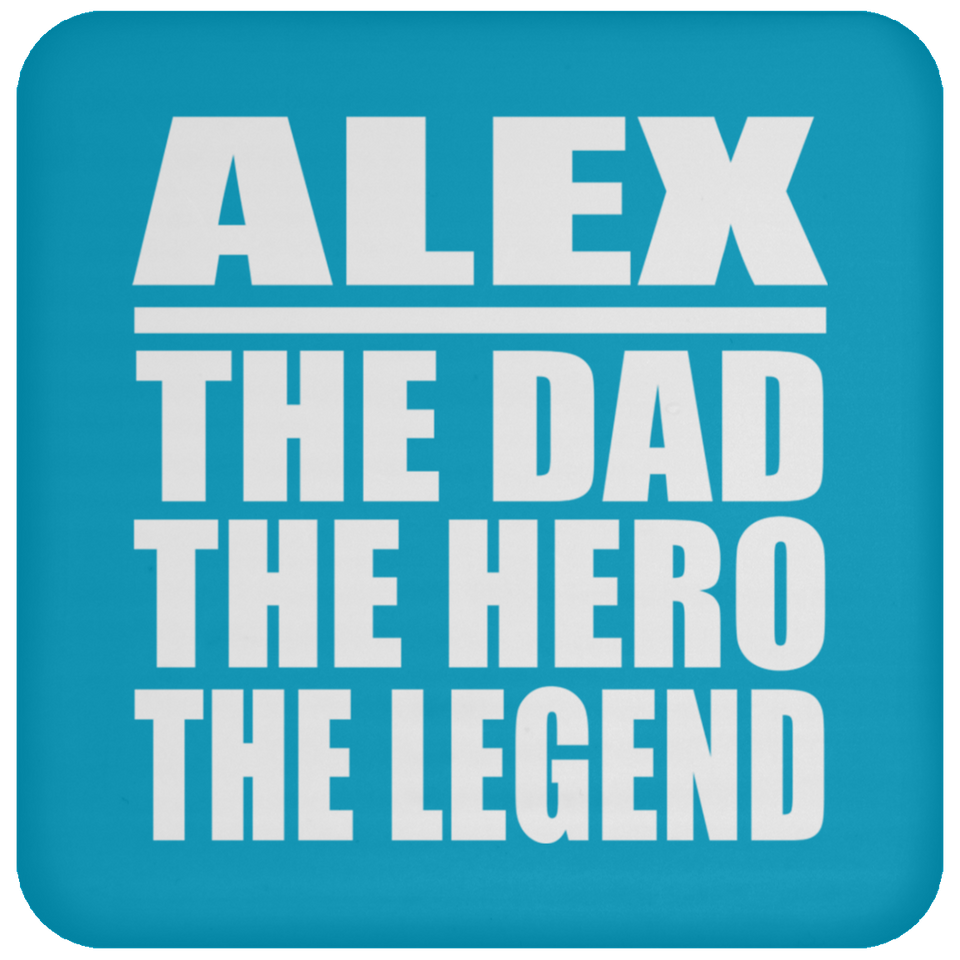 Alex The Dad The Hero The Legend - Drink Coaster