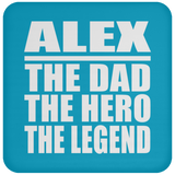 Alex The Dad The Hero The Legend - Drink Coaster