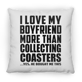 I Love My Boyfriend More Than Collecting Coasters - Throw Pillow