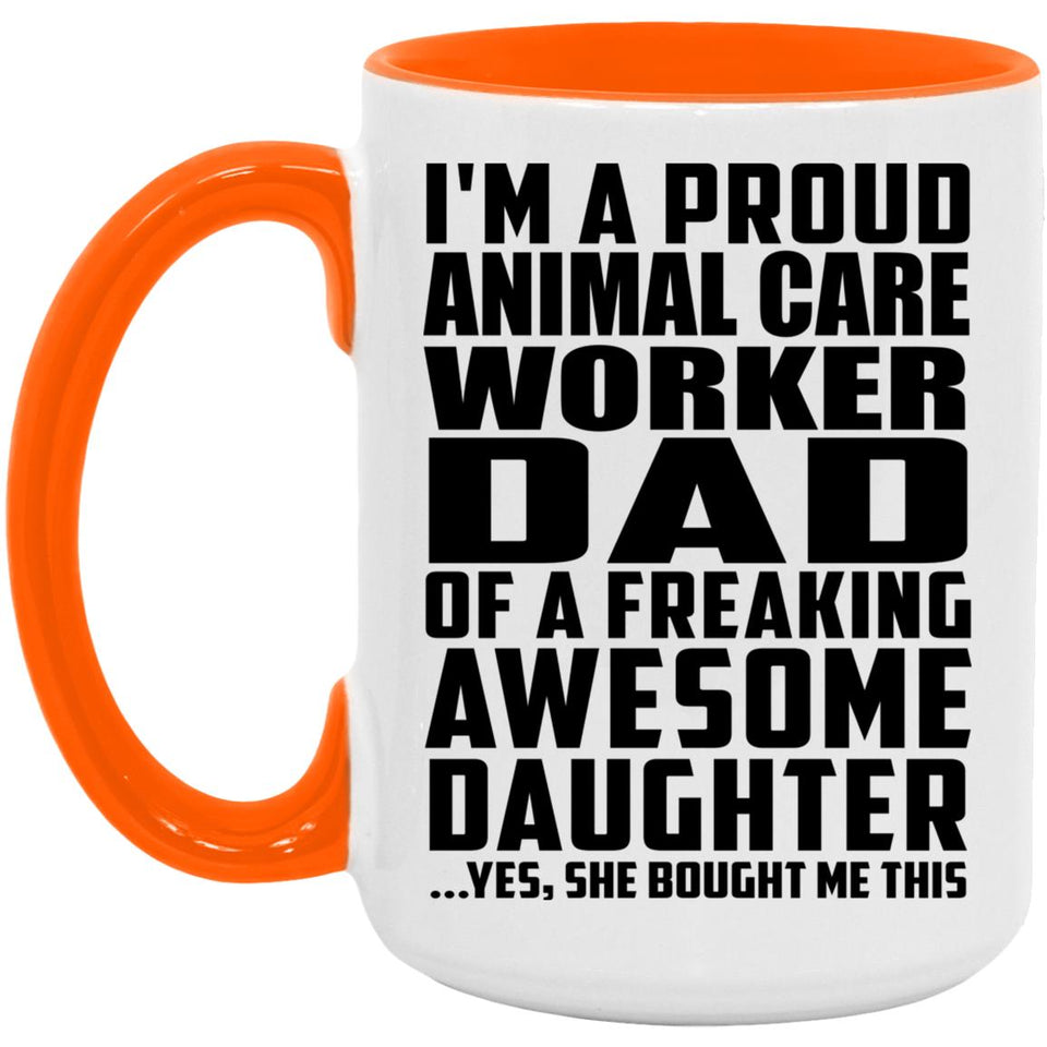 Proud Animal Care Worker Dad Of Awesome Daughter - 15oz Accent Mug Orange