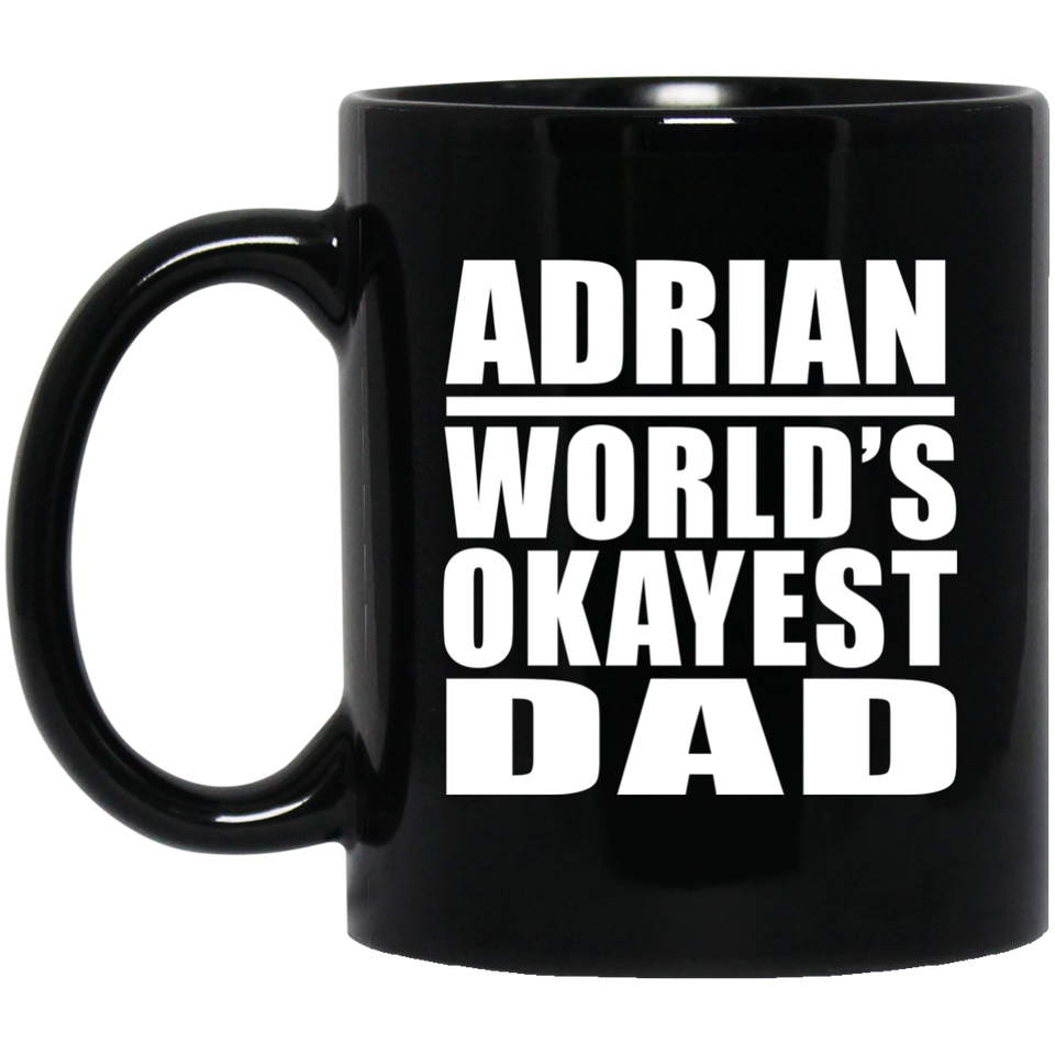 Adrian World's Okayest Dad - 11 Oz Coffee Mug Black