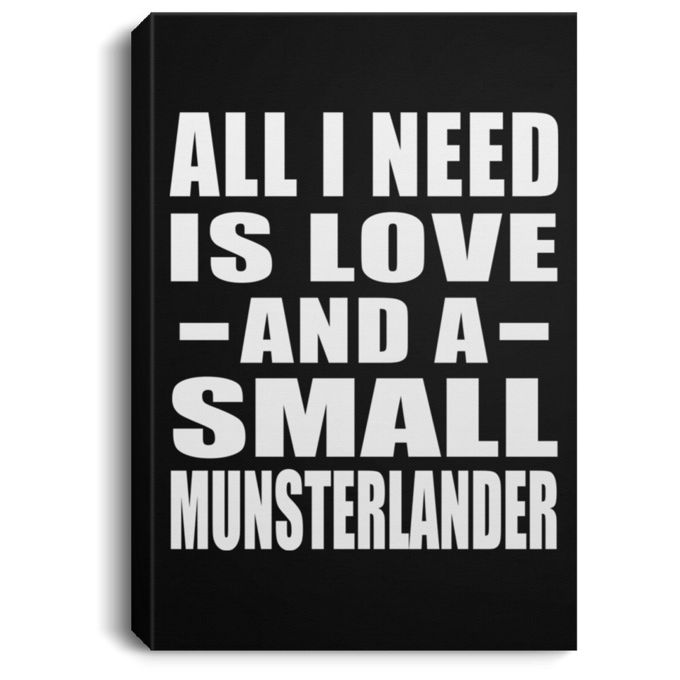 All I Need Is Love And A Small Munsterlander - Canvas Portrait