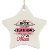 My Biggest Reason For Living Calls Me Mom - Star Ornament