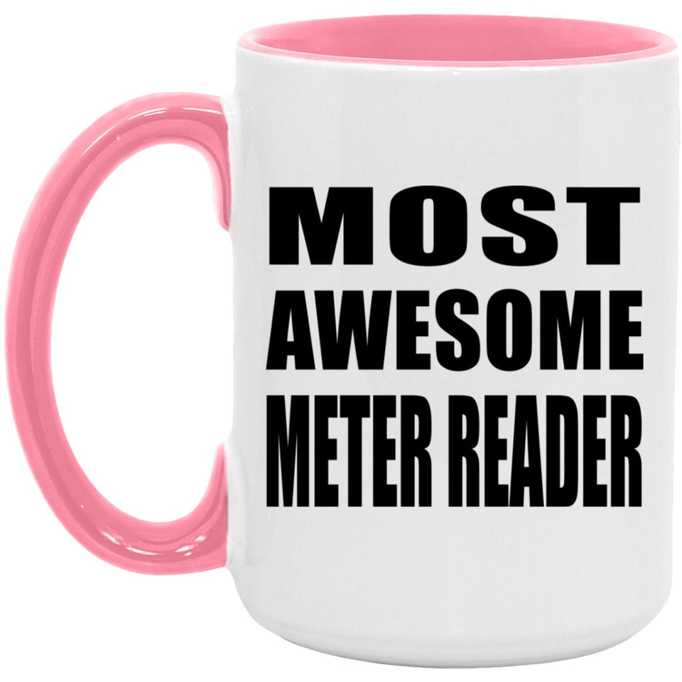Most Awesome Meter Reader - 15oz Accent Mug Pink