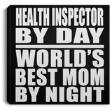 Health Inspector By Day World's Best Mom By Night - Canvas Square
