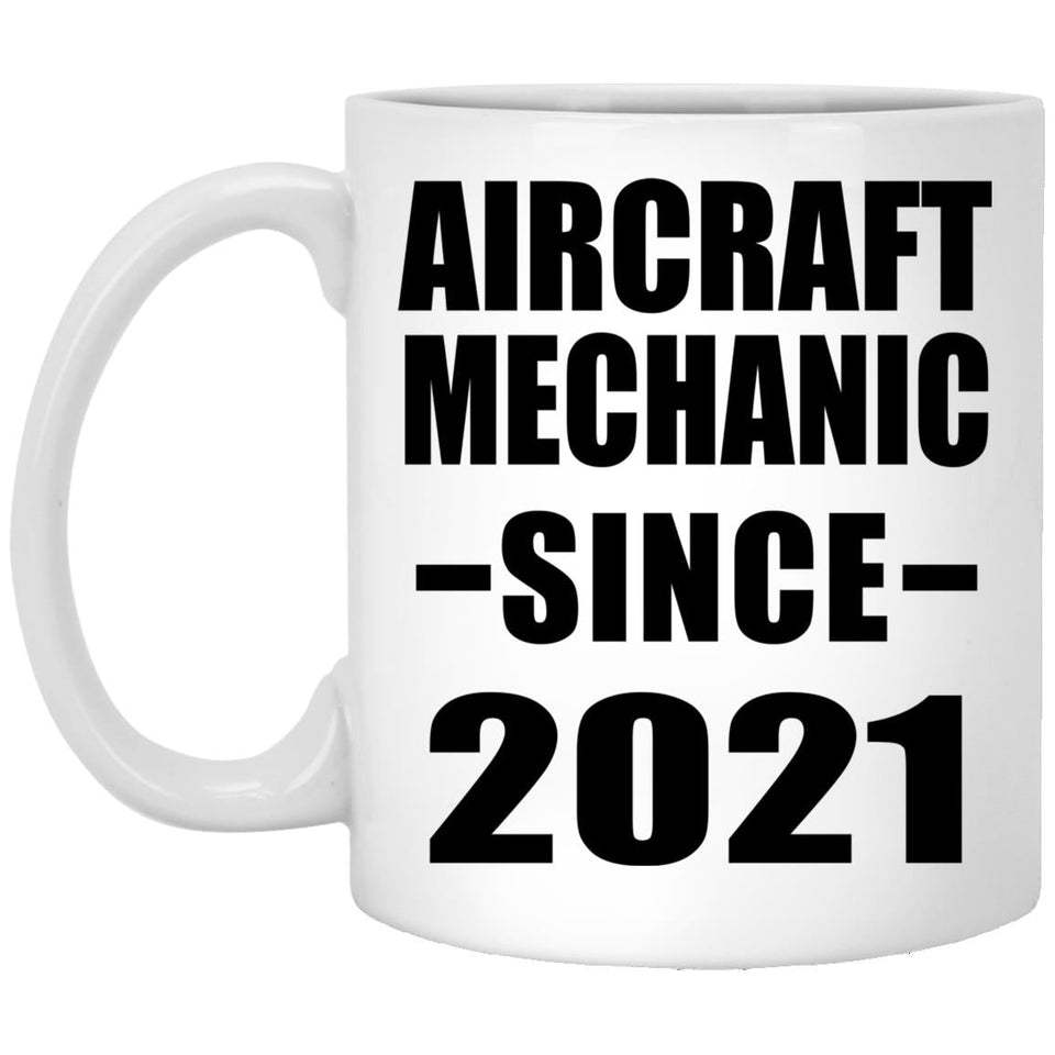 Aircraft Mechanic Since 2021 - 11oz Coffee Mug