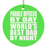Parole Officer By Day World's Best Dad By Night - Circle Ornament