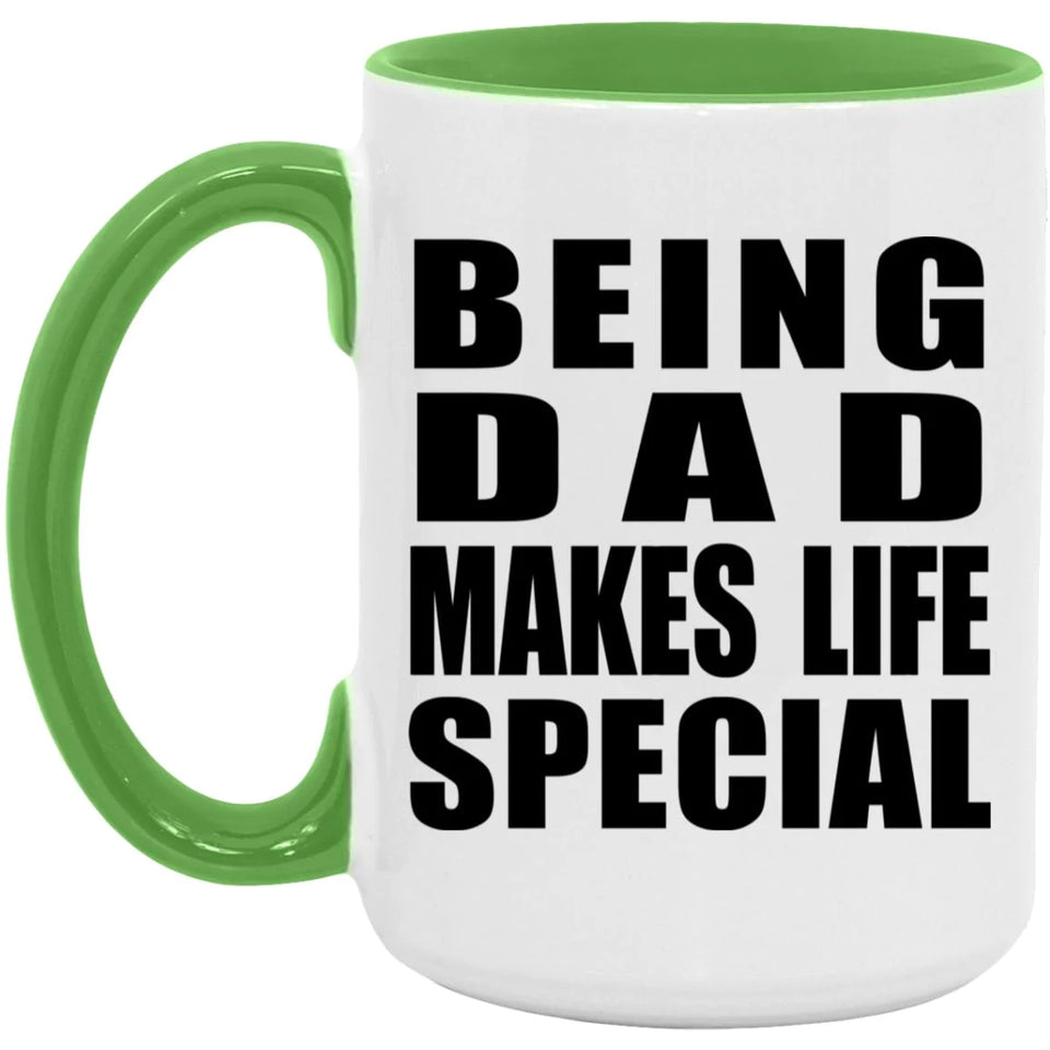 Being Dad Makes Life Special - 15oz Accent Mug Green