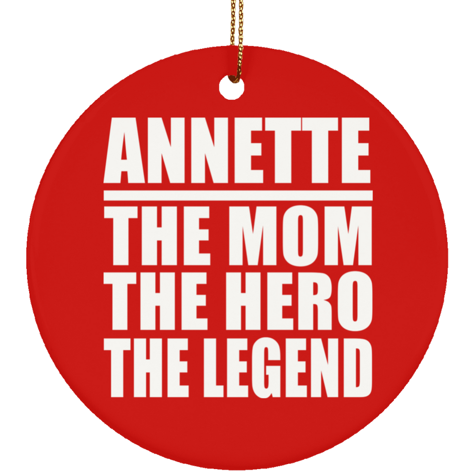 Annette The Mom The Hero The Legend - Circle Ornament