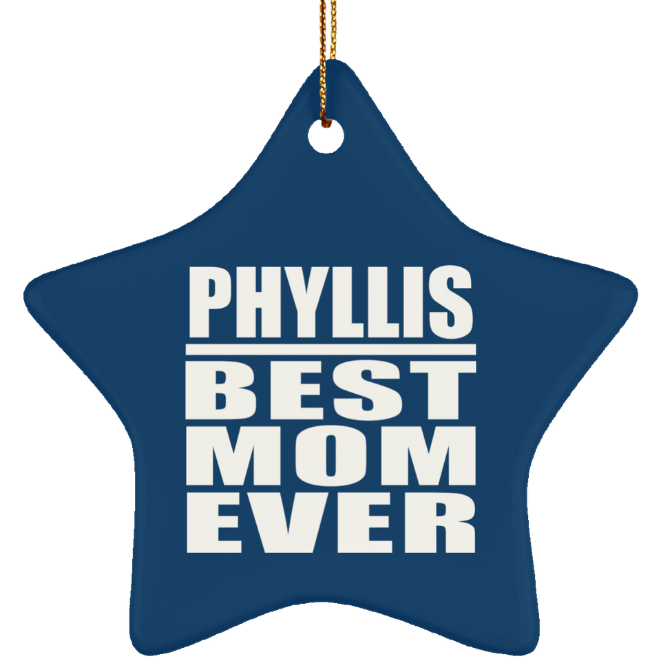 Phyllis Best Mom Ever - Star Ornament