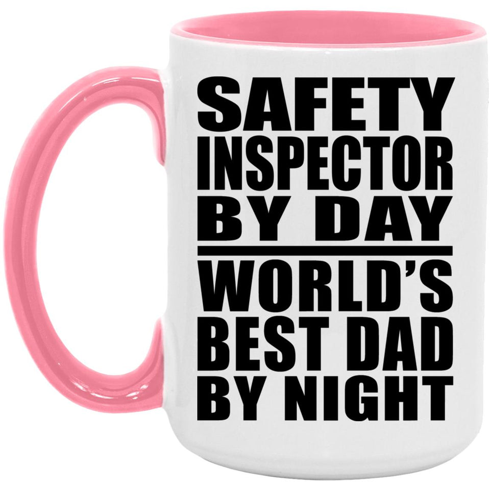 Safety Inspector By Day World's Best Dad By Night - 15oz Accent Mug Pink