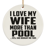 I Love My Wife More Than Pool - Circle Ornament