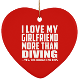 I Love My Girlfriend More Than Diving - Heart Ornament